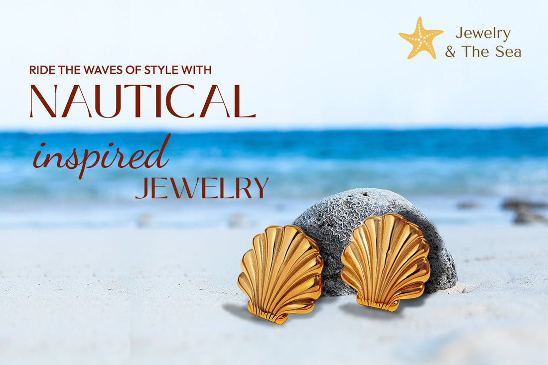 Ride the Waves of Style with Nautical-Inspired Jewelry